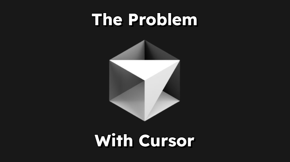 The problem with Cursor